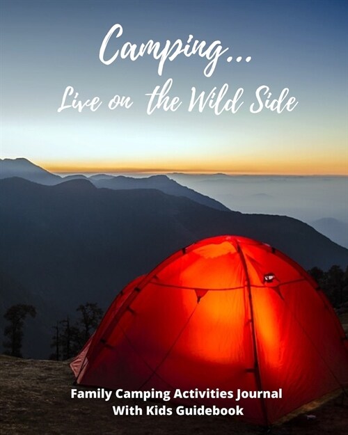 Family Camping Activities Journal With Kids Guidebook: Camping on the Wild Side (Paperback)