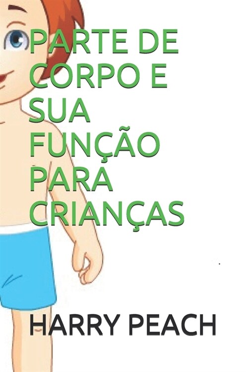 Parte de Corpo E Sua Fun豫o Para Crian?s (Paperback)