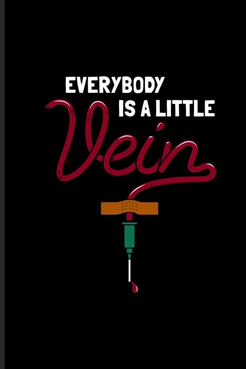 Everybody Is A Little Vein: Surgeon & Internal Medicine Undated Planner - Weekly & Monthly No Year Pocket Calendar - Medium 6x9 Softcover - For St (Paperback)