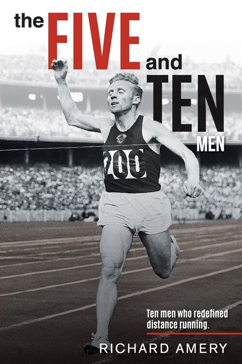 The Five and Ten Men: Ten Men Who Redefined Distance Running (Paperback)