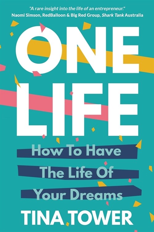 One Life: How To Have The Life Of Your Dreams (Paperback)
