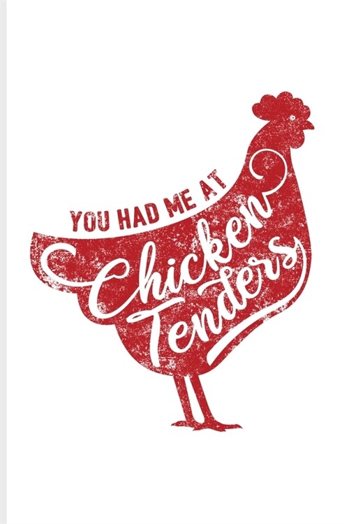 You Had Me At Chicken Tenders: Funny Food Quotes Undated Planner - Weekly & Monthly No Year Pocket Calendar - Medium 6x9 Softcover - For Burger Natio (Paperback)