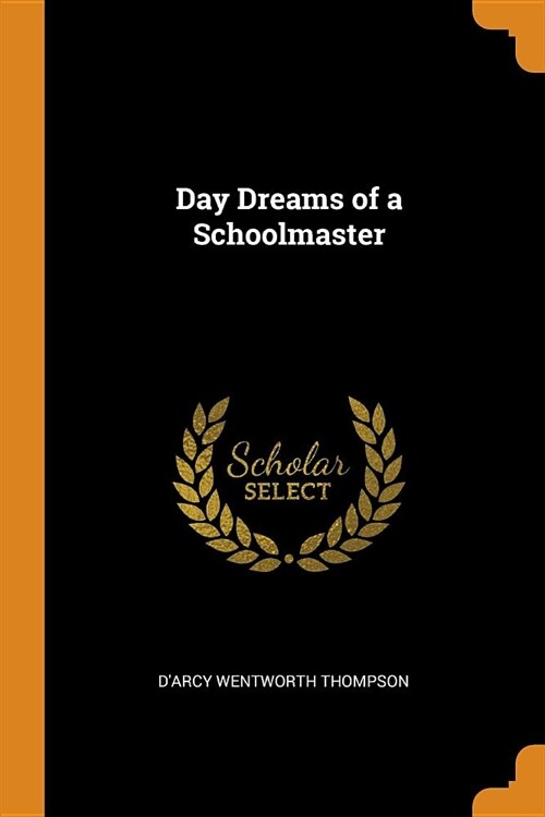 Day Dreams of a Schoolmaster (Paperback)