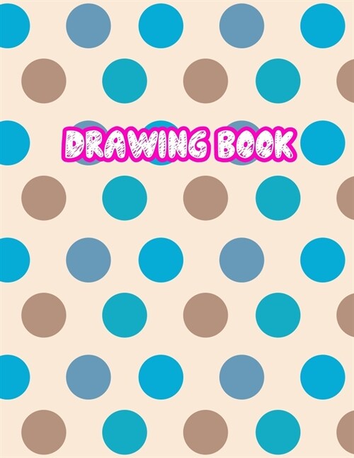 Drawing Book: 8.5 X 11, Personalized Artist Sketchbook: 110 pages, Sketching, Drawing and Creative Doodling Sketch Notebook to Dra (Paperback)