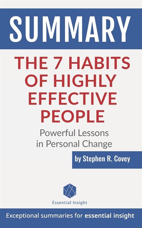 Summary: The 7 Habits of Highly Effective People: Powerful Lessons in Personal Change - by Stephen R. Covey (Paperback)