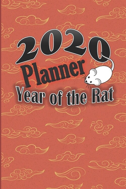 2020 Planner Year of the Rat: Monthly and Weekly Planner, Agenda Schedule Organizer, 2020 Calendar Planer, Monthly Habit Tracker, Chinese New Year G (Paperback)