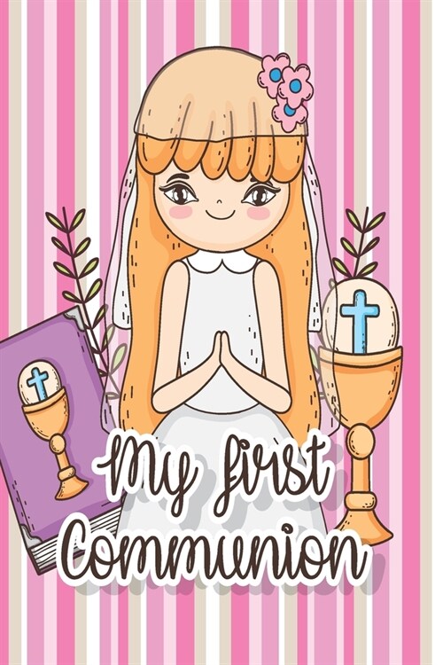 My First Communion: Notebook Gift for Holy Sacrament Message Book With Line Wide For Family And Friends, Write Note For Comments Paperback (Paperback)
