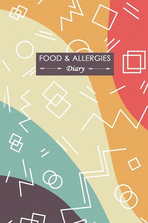 Food & Allergies Diary: Diary to Track Your Triggers and Symptoms: Discover Your Food Intolerances and Allergies. (Paperback)