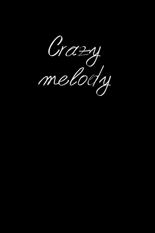 Crazy melody: blank sheet music book - Staff Manuscript Sheets - 107 Pages - black Cover (Paperback)