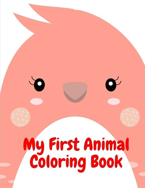 My First Animal Coloring Book: Baby Animals and Pets Coloring Pages for boys, girls, Children (Paperback)
