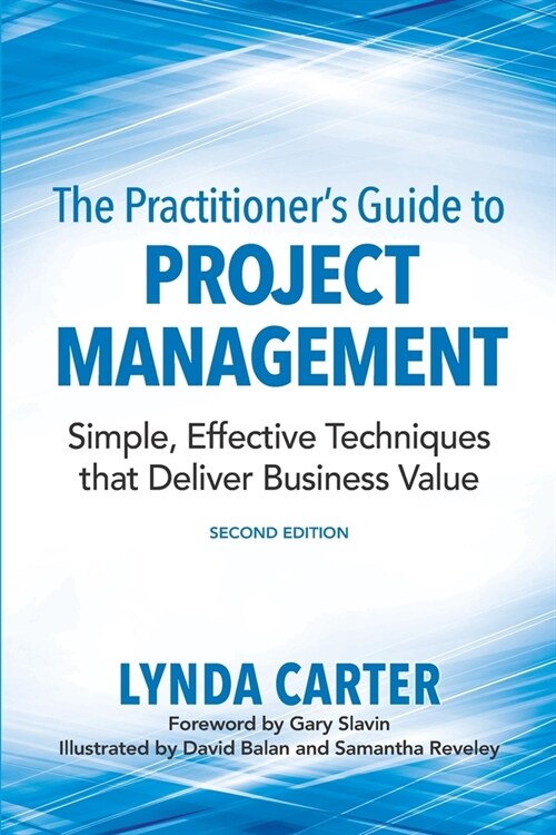 The Practitioners Guide to Project Management: Simple, Effective Techniques That Deliver Business Value (Paperback, 2)