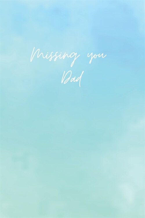 Missing you Dad - A Grief Journal: A bereavement diary and remembrance notebook to help you overcome grief after the loss of your Father / Blue and gr (Paperback)