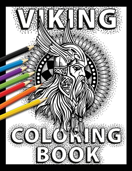 Viking Coloring Book: Celtic Norse Warriors, Berserkers, Shield Maidens, Dragon Boats and More to Color (Paperback)