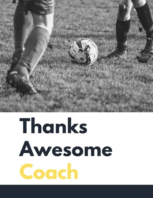 Thanks Awesome Coach: Blank Half Wide Ruled Lined Journal: Soccer Coach Appreciation Book (Paperback)