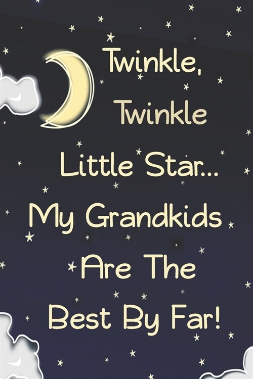 Twinkle, Twinkle Little Star...My Grandkids Are The Best By Far!: Blank Lined Notebook -120 Pages - 6 x 9 Inches - Matte Cover Finish (Paperback)