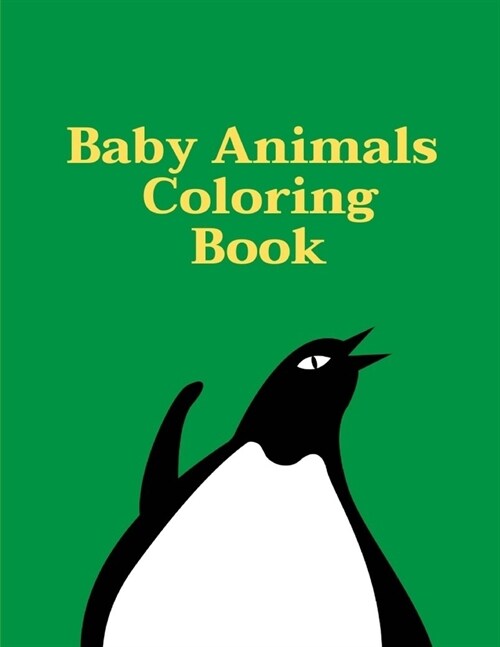 Baby Animals Coloring Book: Children Coloring and Activity Books for Kids Ages 2-4, 4-8, Boys, Girls, Fun Early Learning (Paperback)