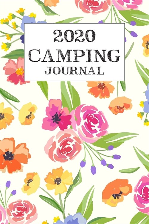 2020 Camping Journal: Travel Camping Journal 2020 Monthly Calendar RV Trailer Campsites Campgrounds Logbook Record Your Family Kids Adventur (Paperback)