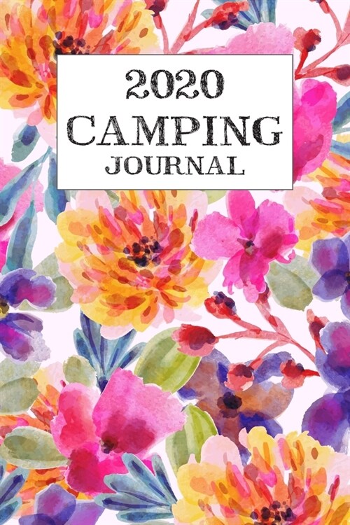 2020 Camping Journal: Travel Camping Journal 2020 Monthly Calendar RV Trailer Campsites Campgrounds Logbook Record Your Family Kids Adventur (Paperback)