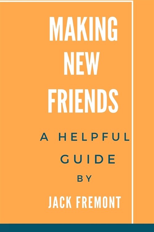 Making New Friends: A Helpful Guide (Paperback)