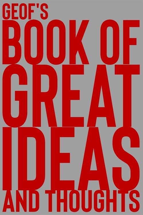 Geofs Book of Great Ideas and Thoughts: 150 Page Dotted Grid and individually numbered page Notebook with Colour Softcover design. Book format: 6 x 9 (Paperback)