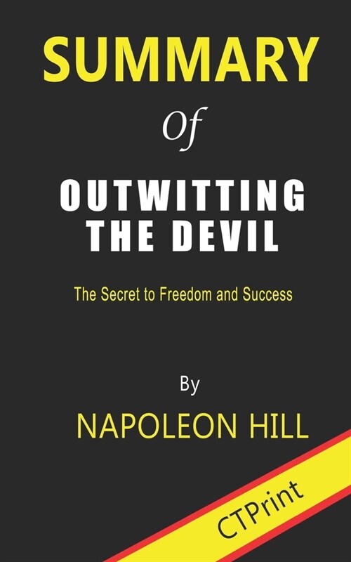 Summary of Outwitting the Devil The Secret to Freedom and Success By Napoleon Hill (Paperback)