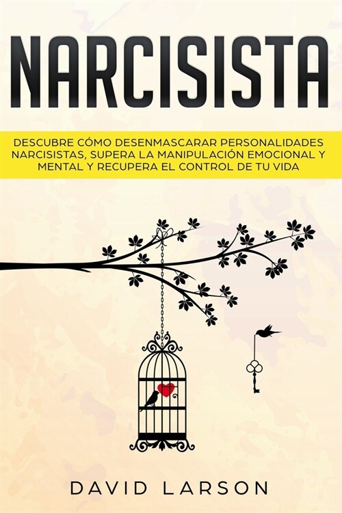 Narcisista: Descubre c?o Desenmascarar Personalidades Narcisistas, Supera la Manipulaci? Emocional y Mental y Recupera el Contro (Paperback)