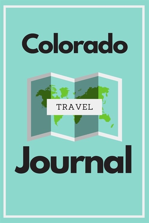 Colorado Travel Journal: A Cool Guided Travel Journal. 6x9 Vacation Diary With Prompts, or Road Trip Notebook for Adults, Teens and Kids of All (Paperback)