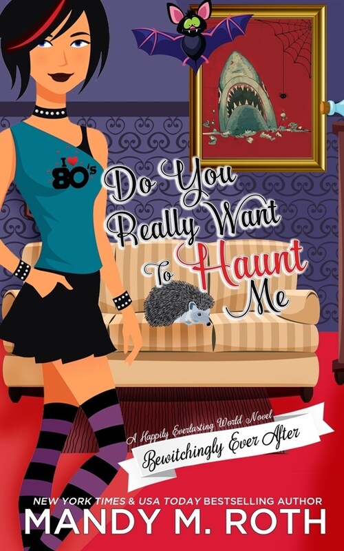 Do You Really Want to Haunt Me: A Happily Everlasting World Novel (Paperback)