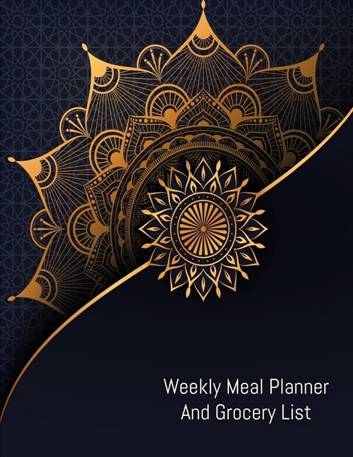 Weekly Meal Planner And Grocery List: Grocery list Notepad and Meal Notebook Track and Plan Your Meals Weekly Size 8.5 x 11 inch (Paperback)