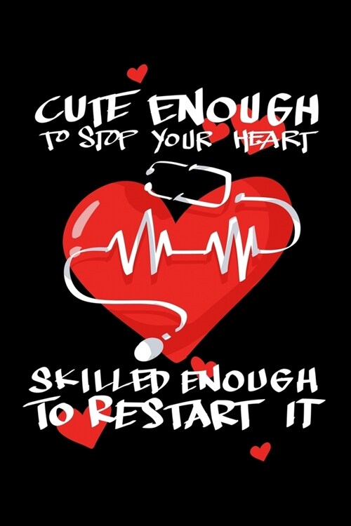 Cute Enough To Stop Your Heart Skilled Enough To Restart It (Paperback)