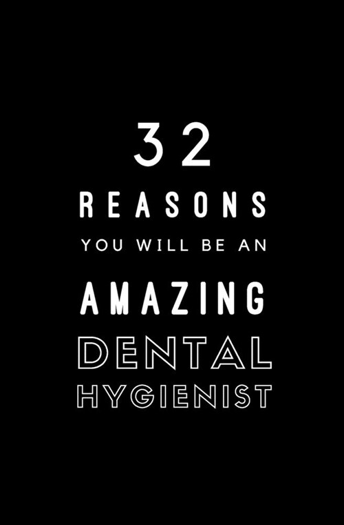 32 Reasons You Will Be An Amazing Dental Hygienist: Fill In Prompted Memory Book (Paperback)