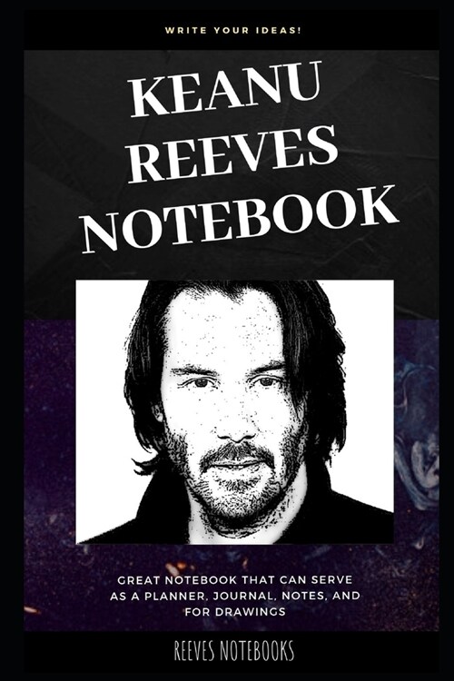 Keanu Reeves Notebook: Great Notebook for School or as a Diary, Lined With More than 100 Pages. Notebook that can serve as a Planner, Journal (Paperback)
