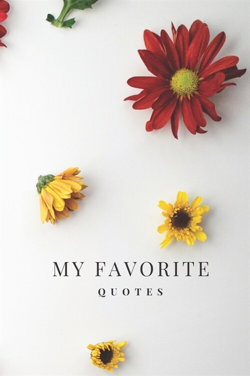 My Favorite Quotes: My Favorite Quotes Journal Notebook - 6 x 9 - 100 Pages (Paperback)