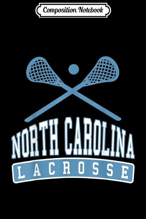 Composition Notebook: Vintage North Carolina Lacrosse Journal/Notebook Blank Lined Ruled 6x9 100 Pages (Paperback)