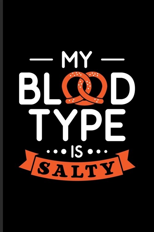My Blood Type Is Salty: Funny Food Quote Undated Planner - Weekly & Monthly No Year Pocket Calendar - Medium 6x9 Softcover - For Traditional F (Paperback)