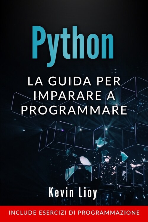 Python: La guida per imparare a programmare. Include esercizi di programmazione. (Paperback)