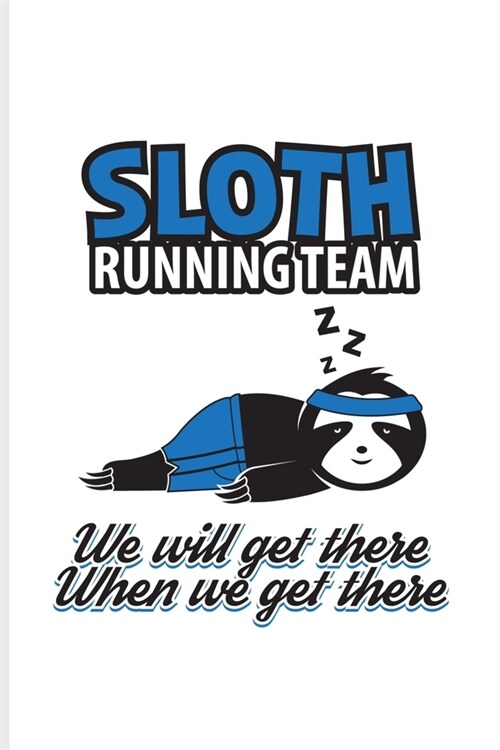 Sloth Running Team We Will Get There When We Get There: Sloth Running Team Undated Planner - Weekly & Monthly No Year Pocket Calendar - Medium 6x9 Sof (Paperback)