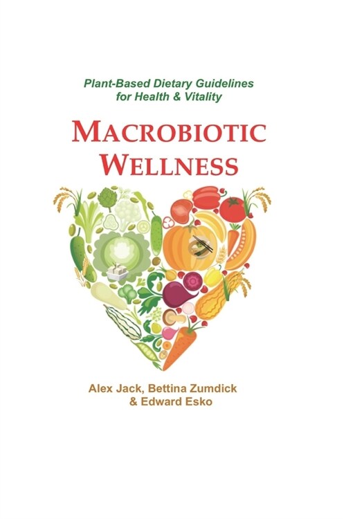 Macrobiotic Wellness: Plant-Based Dietary Guidelines for Health & Vitality (Paperback)