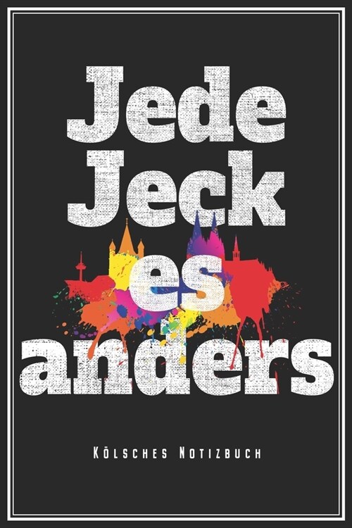 Jede Jeck Es Anders - K?sches Notizbuch: K?n Karneval Notizbuch Op K?sch Planer Tagebuch (Liniert, 15 x 23 cm, 120 Linierte Seiten, 6 x 9) Lustig (Paperback)