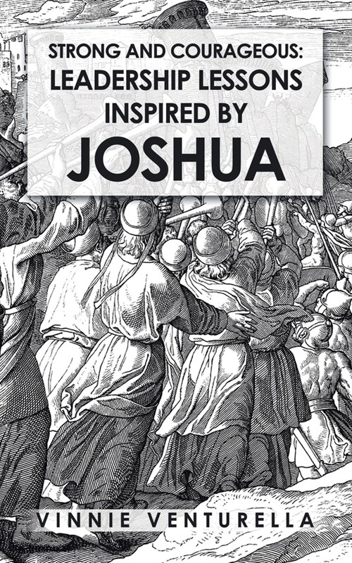 Strong and Courageous: Leadership Lessons Inspired by Joshua (Paperback)