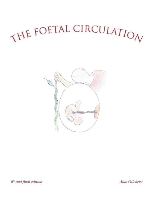 The Foetal Circulation: 6Th and Final Edition (Paperback)