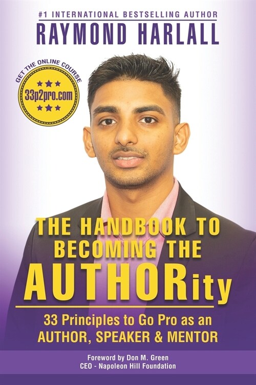The Handbook to Becoming the AUTHORity: 33 Principles to Go Pro as an AUTHOR, SPEAKER and MENTOR (Paperback)