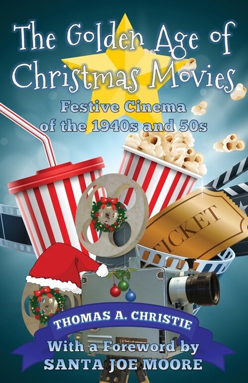 The Golden Age of Christmas Movies : Festive Cinema of the 1940s and 50s (Paperback)