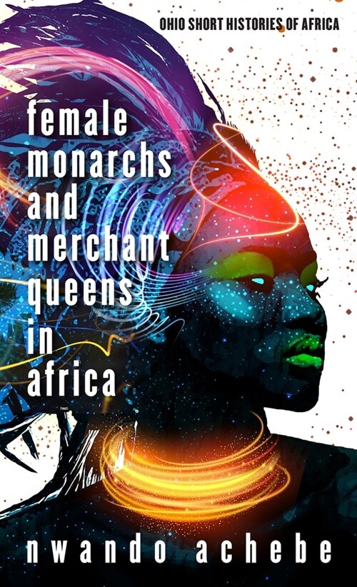 Female Monarchs and Merchant Queens in Africa (Paperback)