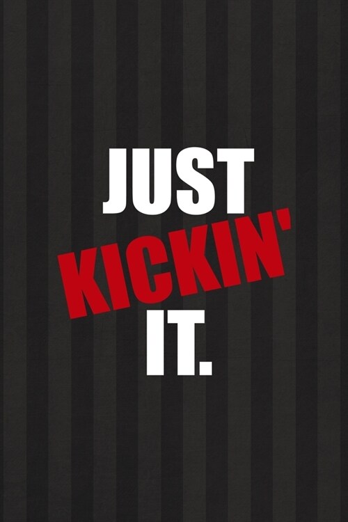 Just Kickin It: All Purpose 6x9 Blank Lined Notebook Journal Way Better Than A Card Trendy Unique Gift Black And Grey Cells Kickboxing (Paperback)