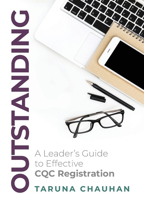 Outstanding: A Leaders Guide to Effective CQC Registration (Paperback)
