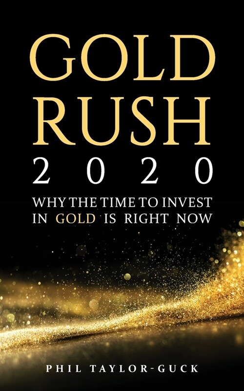 Gold Rush 2020: Why the time to invest in gold is right now (Paperback)