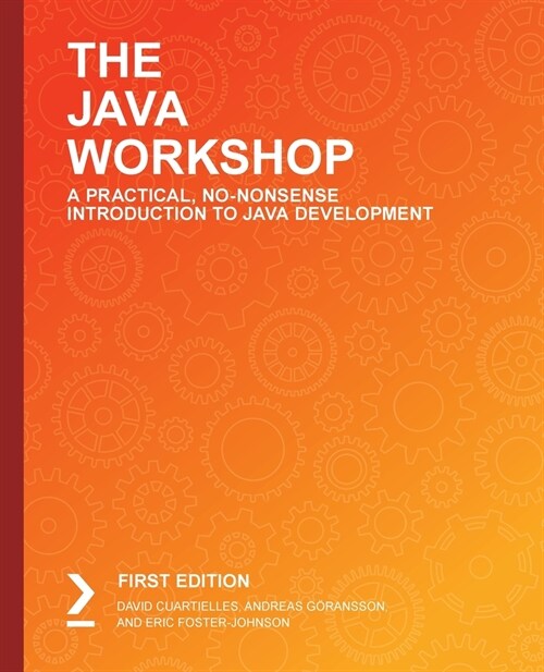 The The Java Workshop : Learn object-oriented programming and kickstart your career in software development (Paperback)