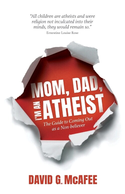 Mom, Dad, Im an Atheist: The Guide to Coming Out as a Non-Believer (Paperback)