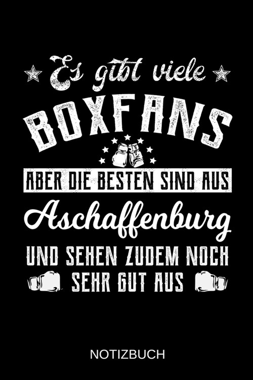 Es gibt viele Boxfans aber die besten sind aus Aschaffenburg und sehen zudem noch sehr gut aus: A5 Notizbuch - Liniert 120 Seiten - Geschenk/Geschenki (Paperback)